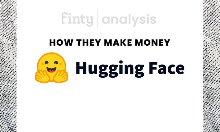 How does Hugging Face make money?