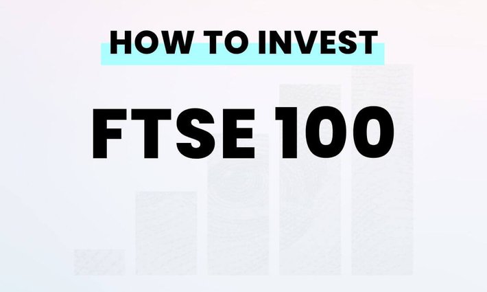 How to invest in the FTSE 100 from the US