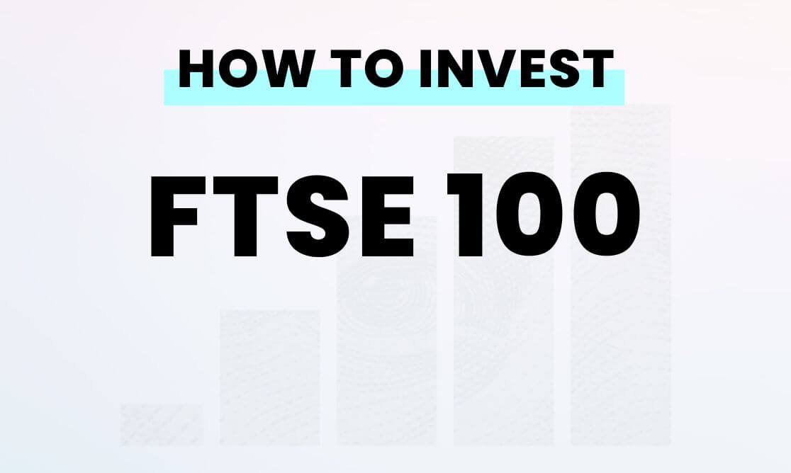 How to invest in the FTSE 100.