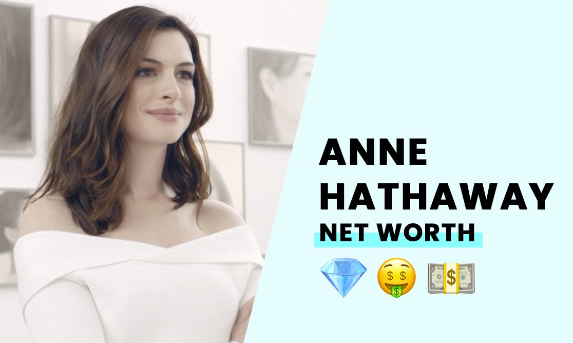 Anne Hathaway Net Worth