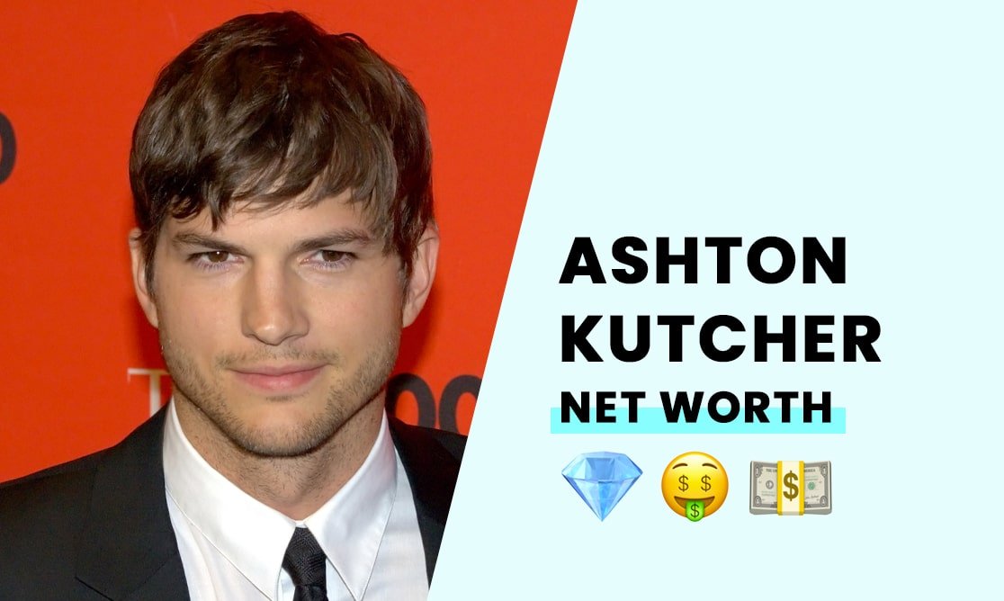 Ashton Kutcher's Net Worth