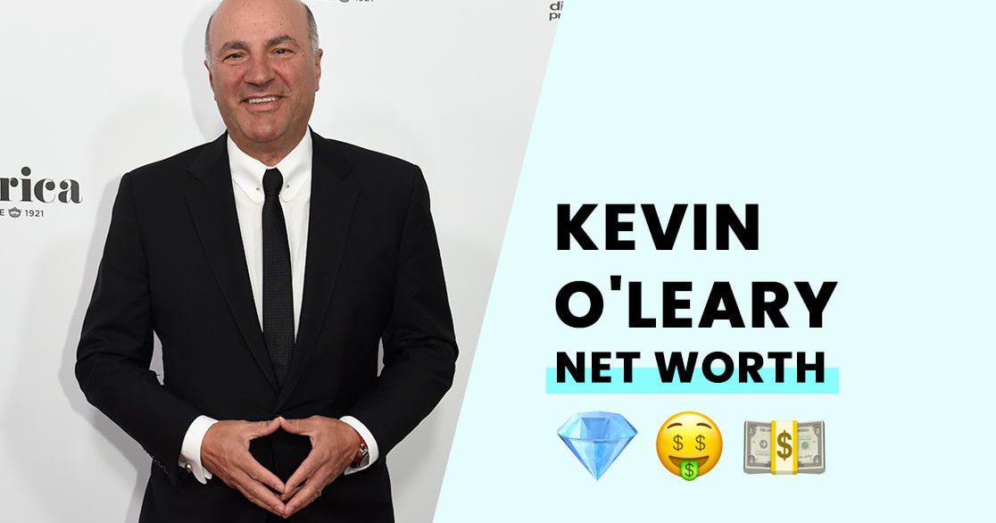 Kevin O’Leary's Net Worth What is the Shark Tank Investor Worth?