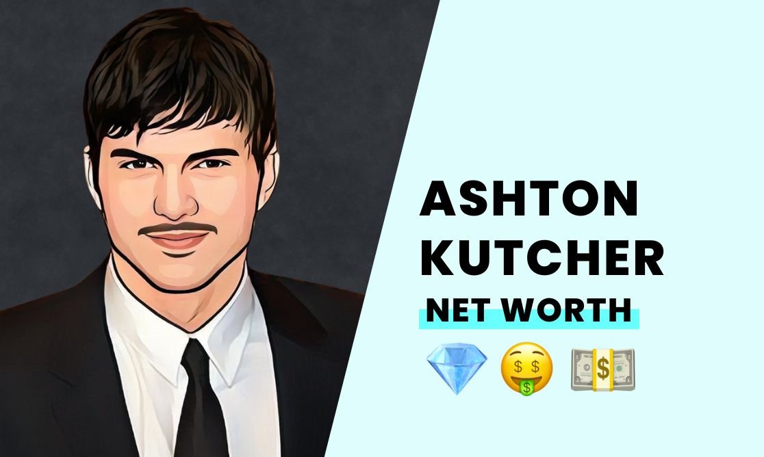 Net Worth - Ashton Kutcher