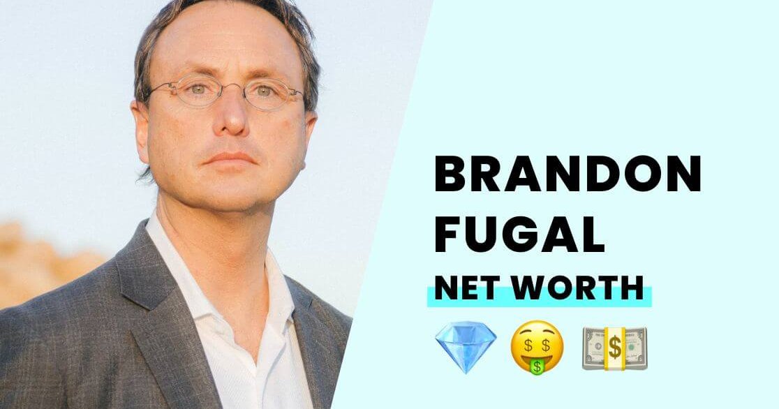 Brandon Fugal's Net Worth How Rich is He?
