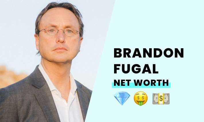 Brandon Fugal's net worth