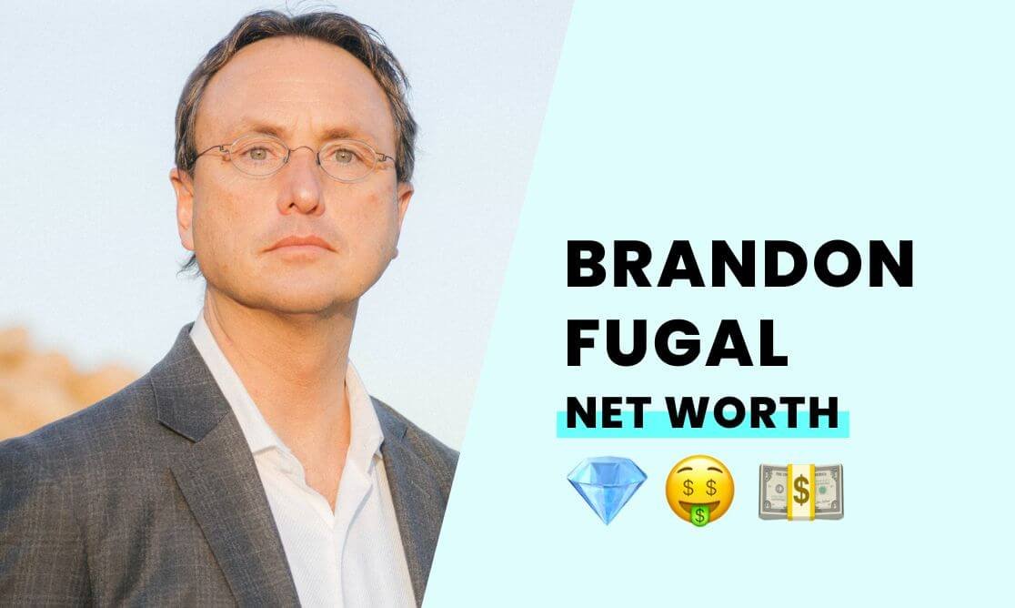 Net Worth - Brandon Fugal