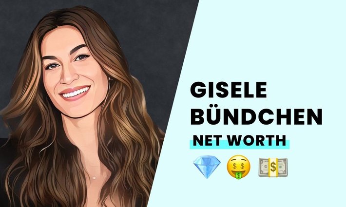 Gisele Bündchen's net worth