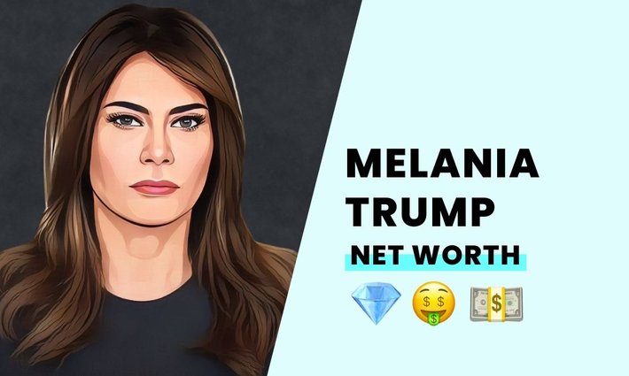 Melania Trump’s net worth