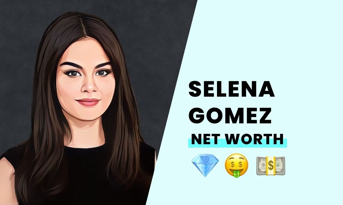 Net Worth - Selena Gomez