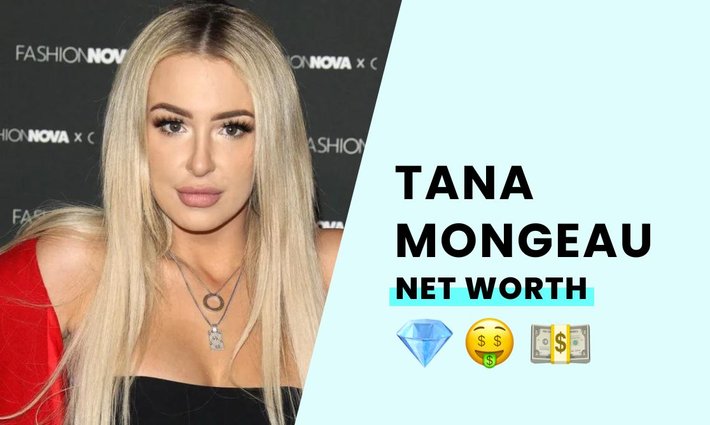 Tana Mongeau's net worth
