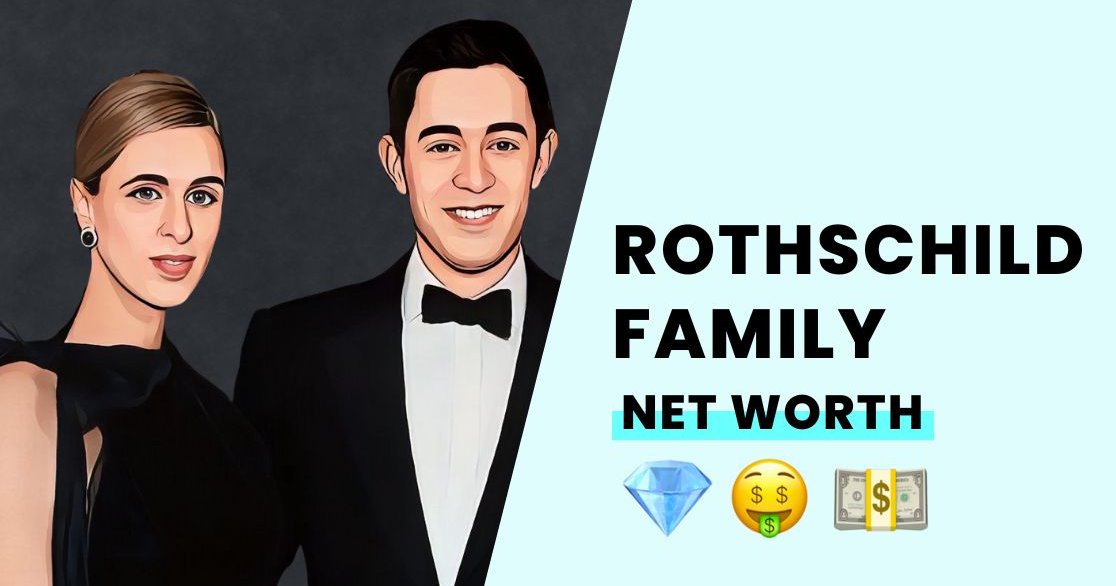 The Rothschild Family's Net Worth How Rich Are They?