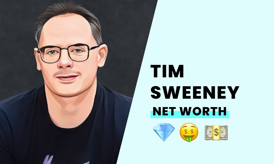 Net Worth - Tim Sweeney