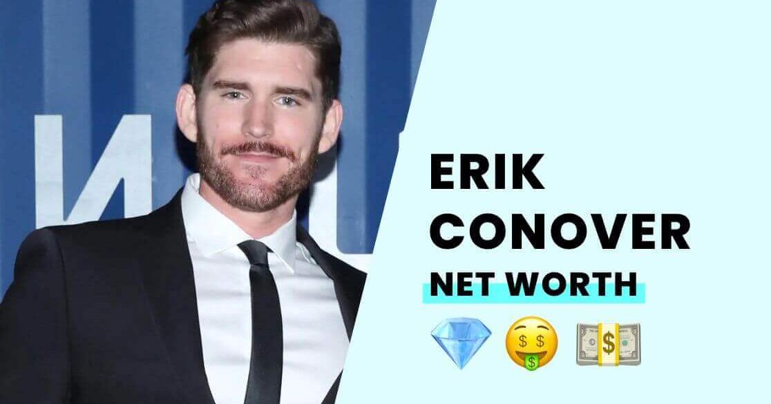 Erik Conover's Net Worth How Rich is He?