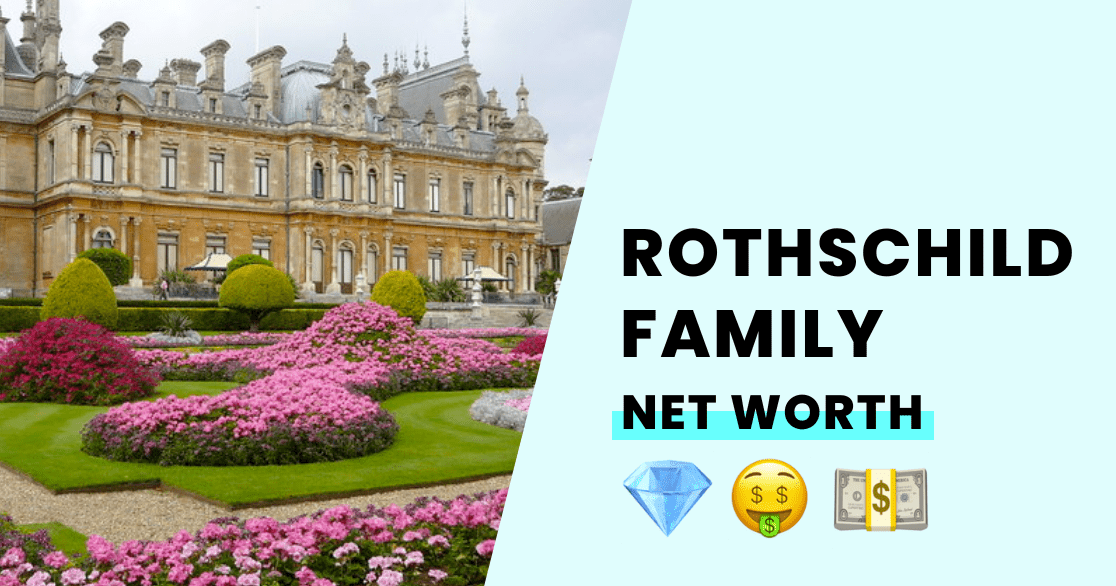 The Rothschild Family's Net Worth How Rich Are They?