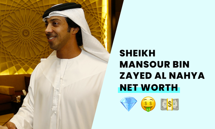 Sheikh Mansour bin Zayed Al Nahyan’s net worth