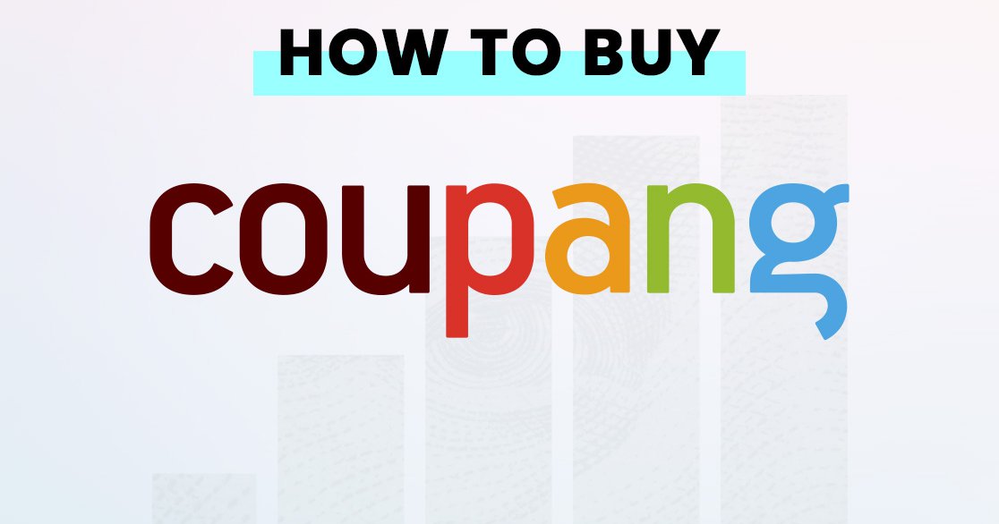 Where And How To Buy Coupang (CPNG) Stock